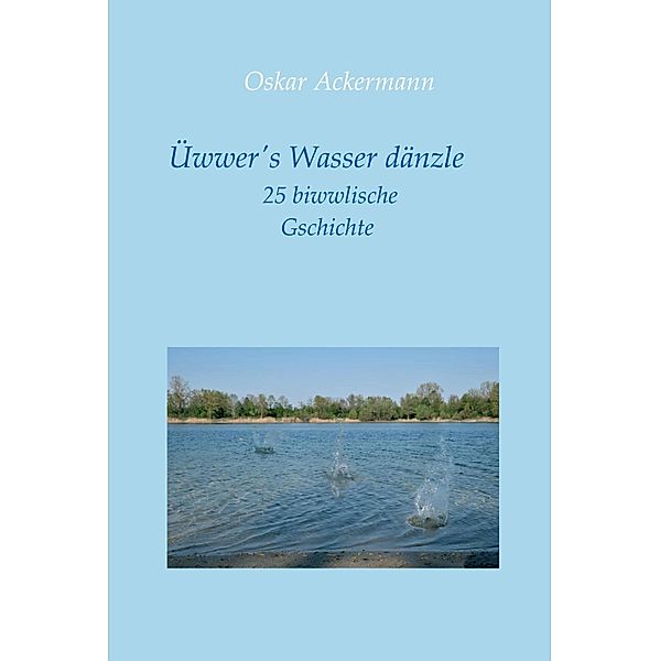 Üwwer's Wasser dänzle, Oskar Ackermann