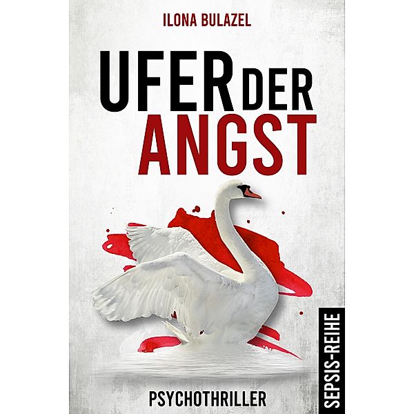 Ufer der Angst / Sepsis-Reihe Bd.5, Ilona Bulazel