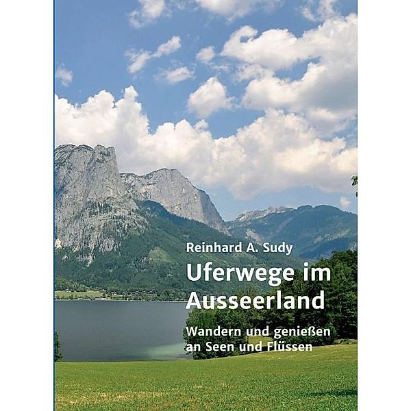 Uferwege im Ausseerland, Reinhard A. Sudy