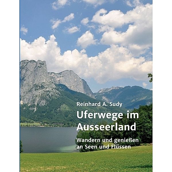 Uferwege im Ausseerland, Reinhard A. Sudy