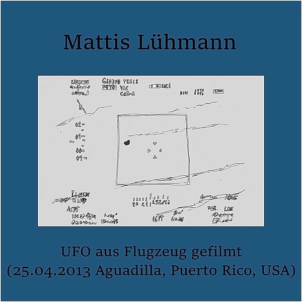 UFO aus Flugzeug gefilmt (25.04.2013 Aguadilla, Puerto Rico, USA), Mattis Lühmann