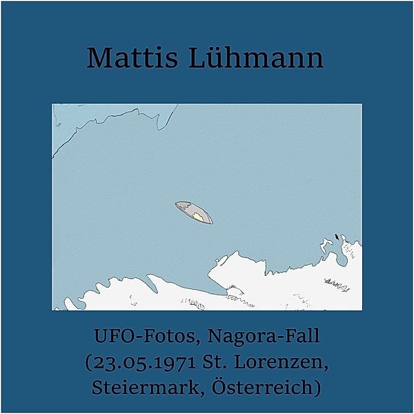 UFO-Fotos, Nagora-Fall (23.05.1971 St. Lorenzen, Steiermark, Österreich), Mattis Lühmann