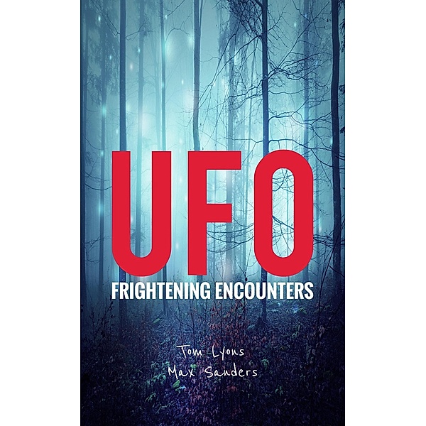 UFO Frightening Encounters / UFO Frightening Encounters, Tom Lyons, Max Sanders