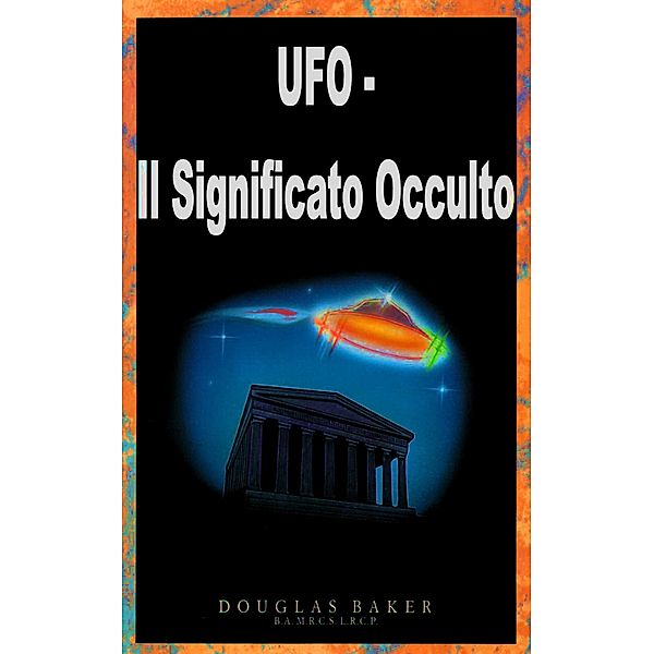 UFO - Il Significato Occulto, Douglas M. Baker