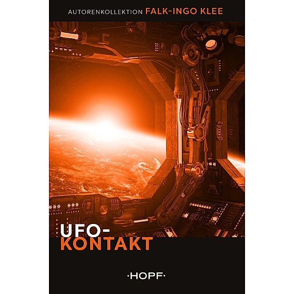 Ufo-Kontakt / HOPF Autorenkollektion Bd.8, Falk-Ingo Klee