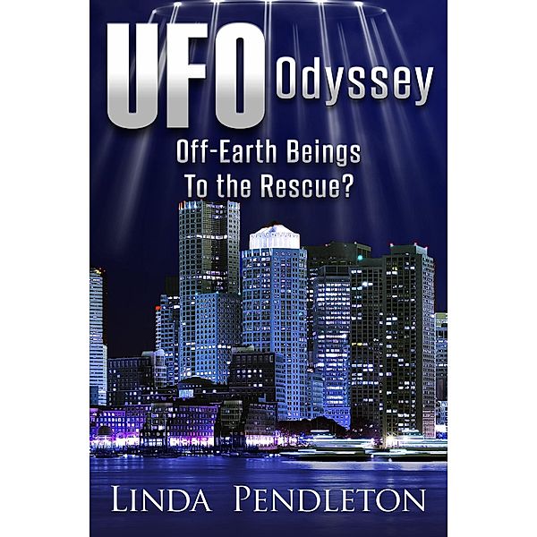 UFO Odyssey: Off-Earth Beings To The Rescue?, Linda Pendleton