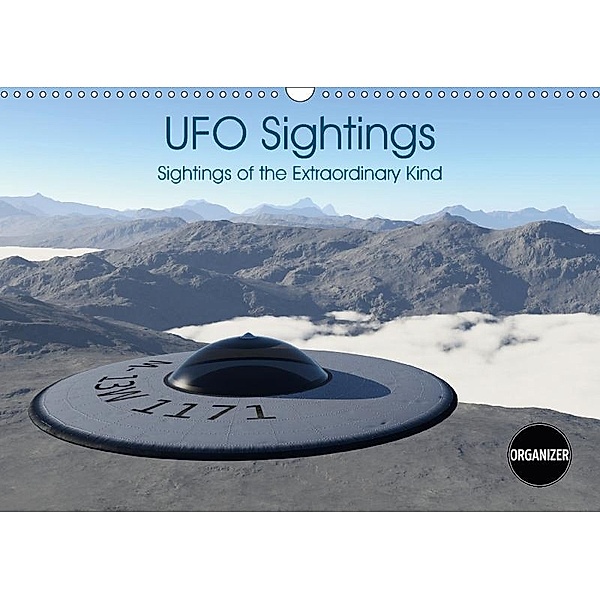 UFO Sightings Sightings of the Extraordinary Kind (Wall Calendar 2017 DIN A3 Landscape), Linda Schilling