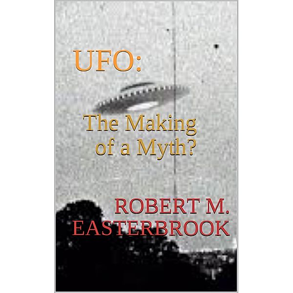 UFO: The Making of a Myth?, Robert Easterbrook