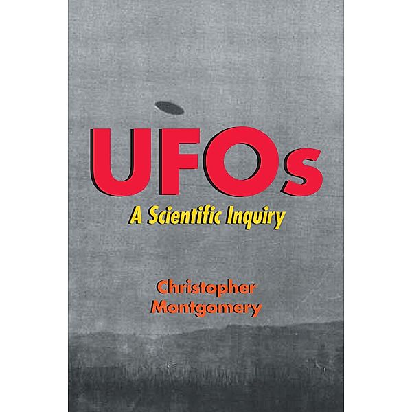 UFOs - A Scientific Inquiry, Christopher Montgomery