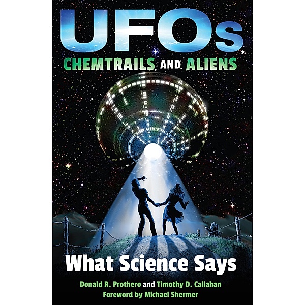 UFOs, Chemtrails, and Aliens, Donald R. Prothero, Timothy D. Callahan