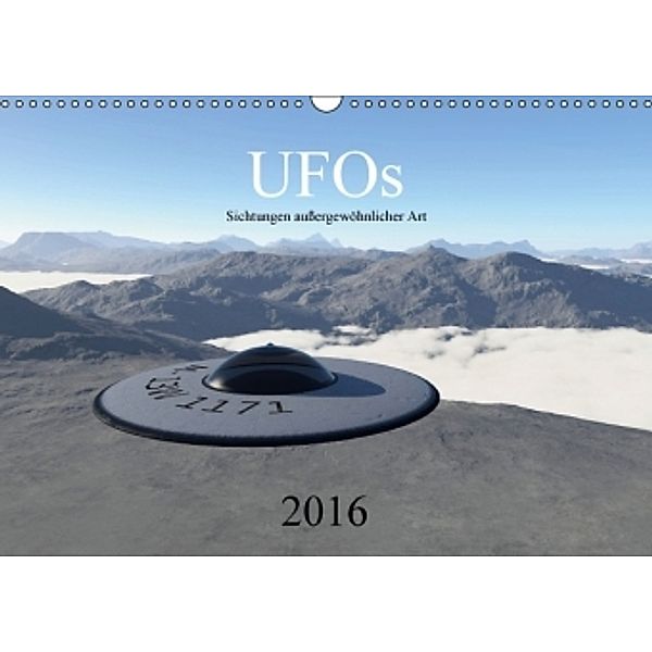 UFOs - Sichtungen außergewöhnlicher Art (Wandkalender 2016 DIN A3 quer), Michael Wlotzka und Linda Schilling