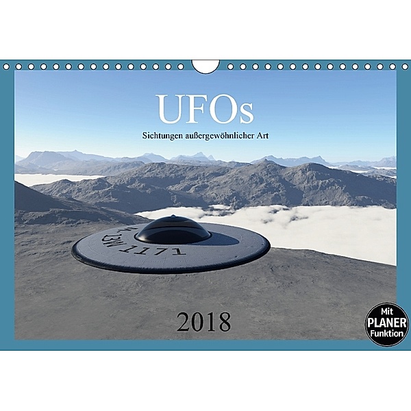 UFOs - Sichtungen außergewöhnlicher Art (Wandkalender 2018 DIN A4 quer) Dieser erfolgreiche Kalender wurde dieses Jahr m, Linda Schilling
