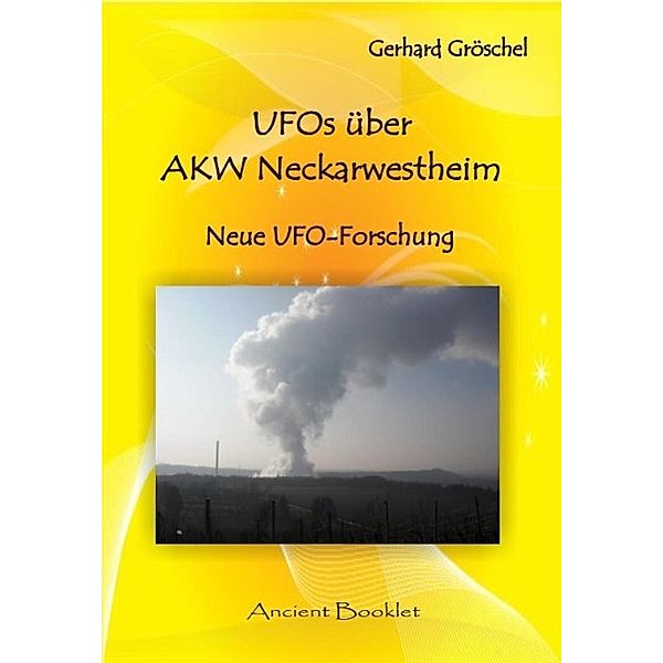 UFOS über AKW Neckarwestheim / Ancient Mail, Gerhard Gröschel