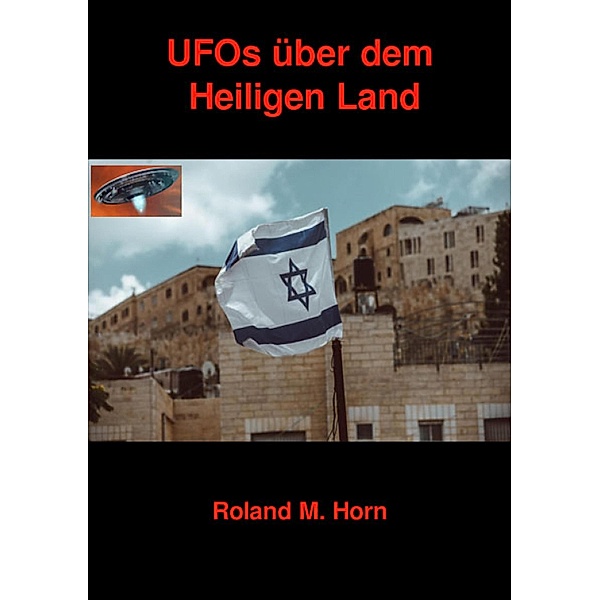 UFOs über dem Heiligen Land, Roland M. Horn