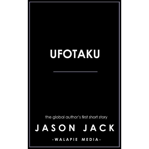 UFOtaku (Walapie Stories) / Walapie Stories, Jason Jack