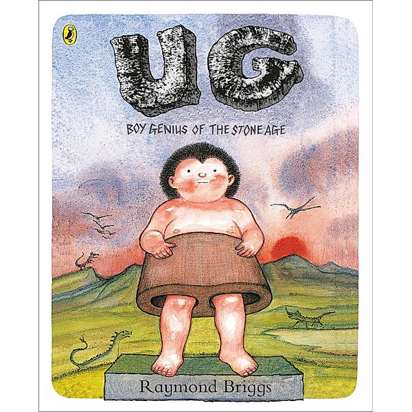 UG: Boy Genius of the Stone Age and His Search for Soft Trousers, Raymond Briggs