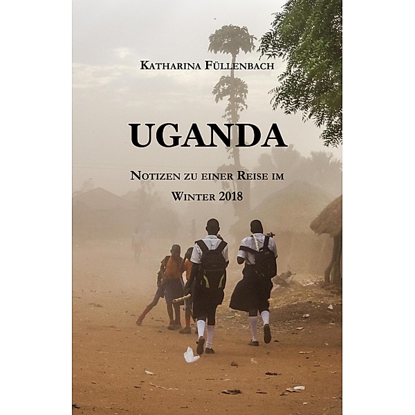 UGANDA / Reisepostillen Bd.6, Katharina Füllenbach