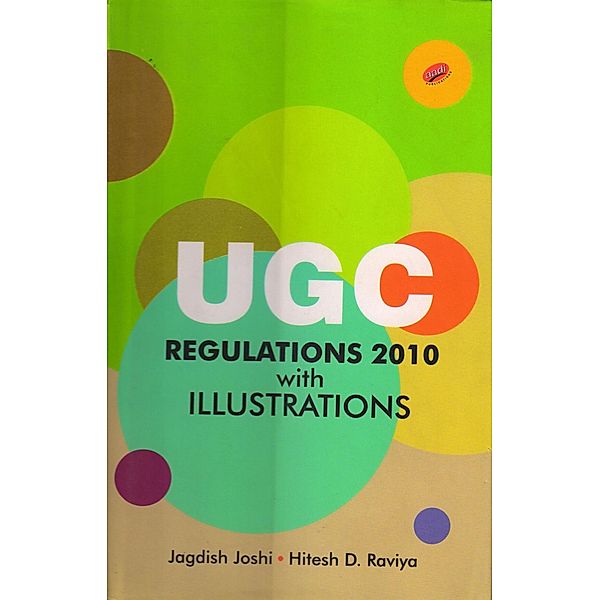 UGC Regulations 2010 With Illustrations, Jagdish S. Joshi, Hitesh D. Raviya