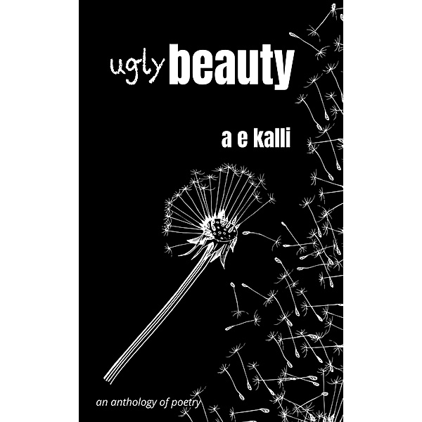 Ugly Beauty, A. E. Kalli