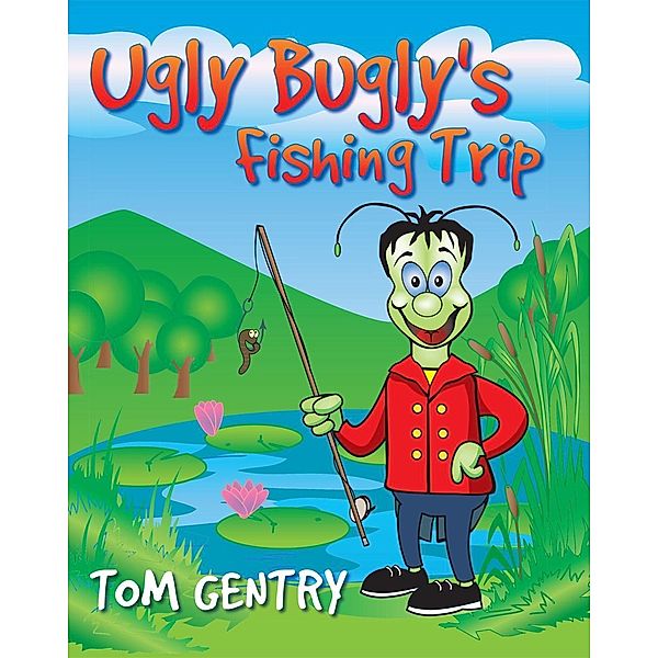 Ugly Bugly's Fishing Trip, Tom Gentry