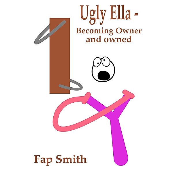 Ugly Ella - Becoming Owner and owned, Fap Smith