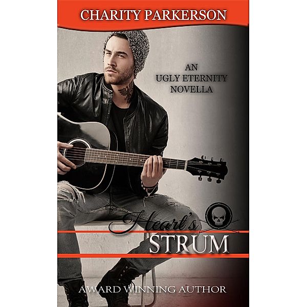 Ugly Eternity: Heart's Strum (Ugly Eternity, #3), Charity Parkerson