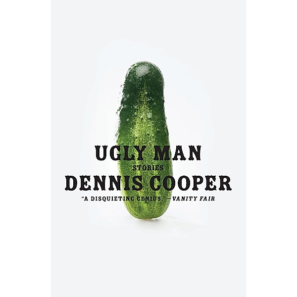 Ugly Man, Dennis Cooper