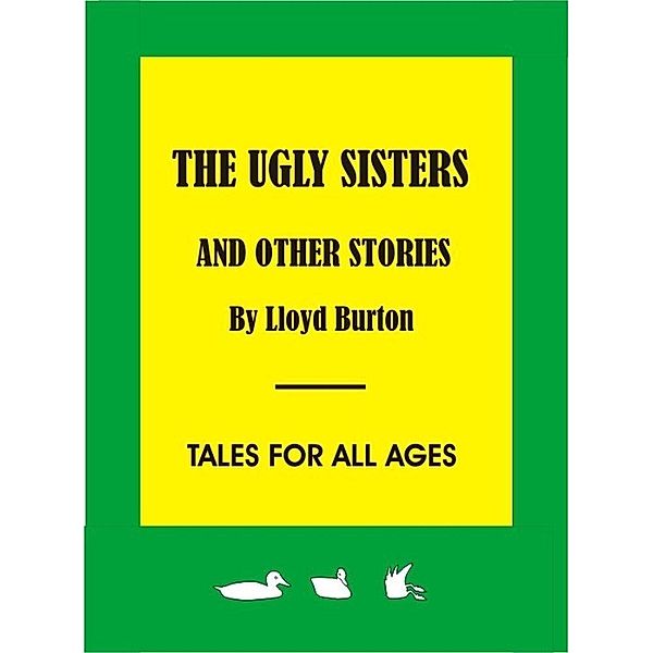 Ugly Sisters and other stories, Lloyd Burton