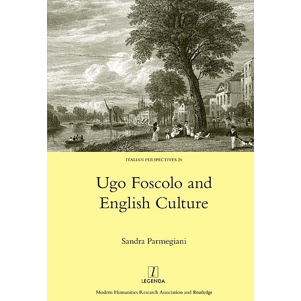 Ugo Foscolo and English Culture, Sandra Parmegiani
