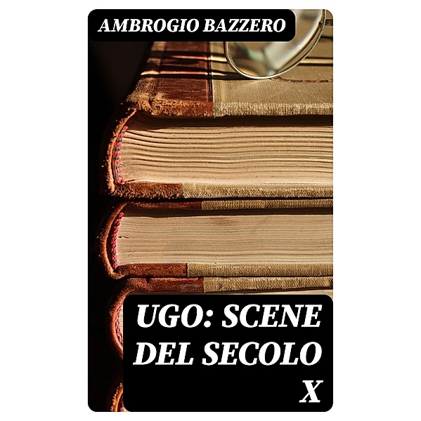 Ugo: Scene del secolo X, Ambrogio Bazzero