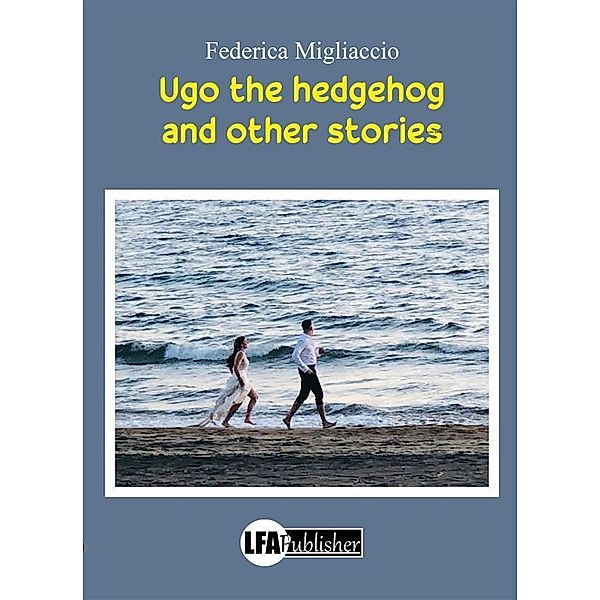 Ugo the Hedgehog and other Stories, Federica Migliaccio