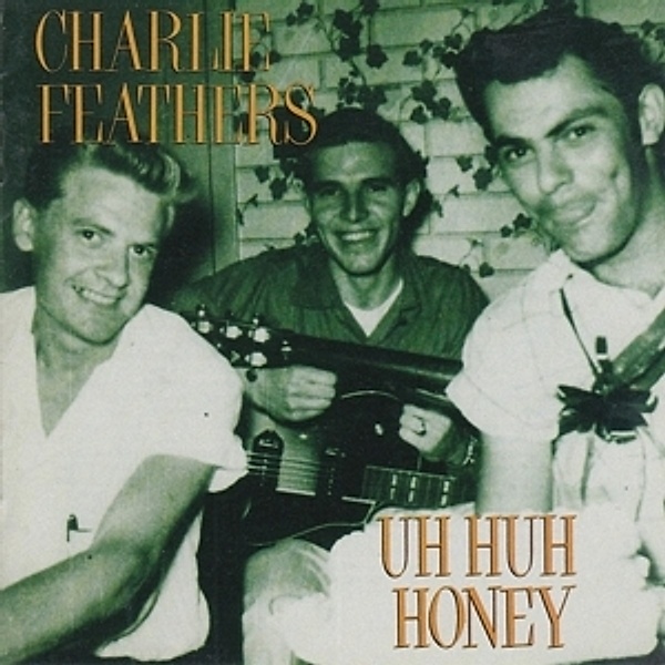 Uh Uh Honey, Charlie Feathers