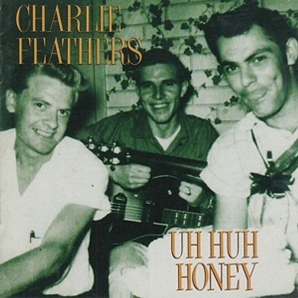 Uh Uh Honey (Vinyl), Charlie Feathers