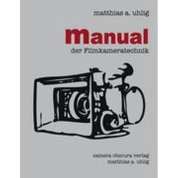 Uhlig, M: Manual der Filmkameratechnik, Matthias A. Uhlig