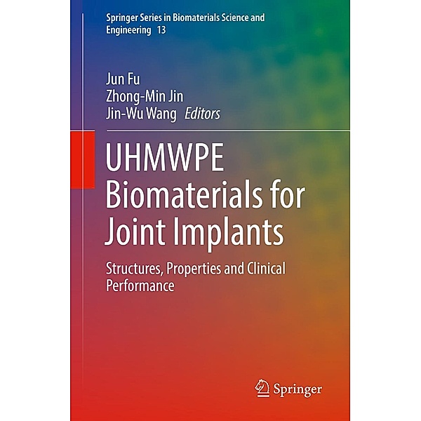 UHMWPE Biomaterials for Joint Implants / Springer Series in Biomaterials Science and Engineering Bd.13