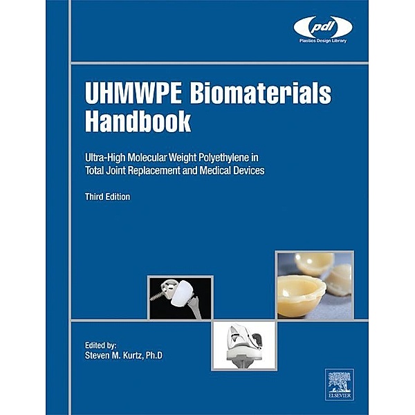 UHMWPE Biomaterials Handbook / Plastics Design Library, Steven M. Kurtz