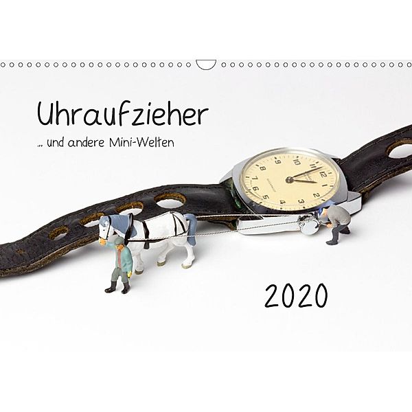 Uhraufzieher ... und andere Mini-Welten (Wandkalender 2020 DIN A3 quer), Michael Bogumil