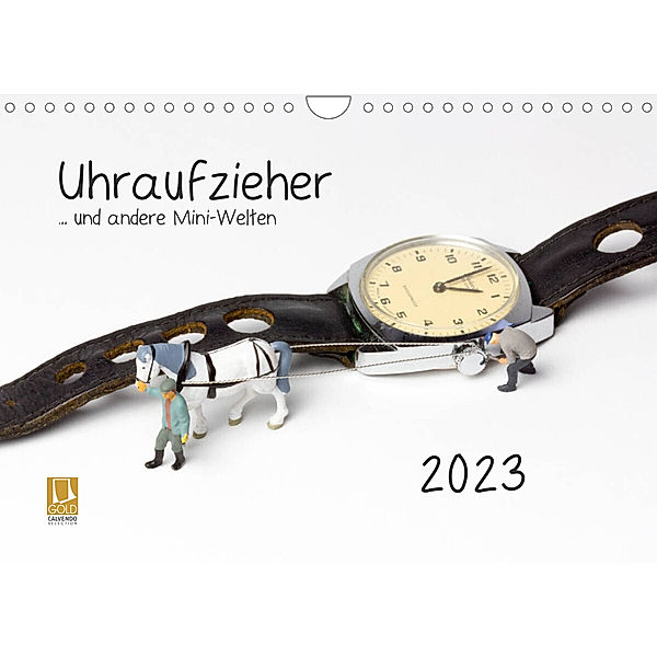 Uhraufzieher ... und andere Mini-Welten (Wandkalender 2023 DIN A4 quer), Michael Bogumil