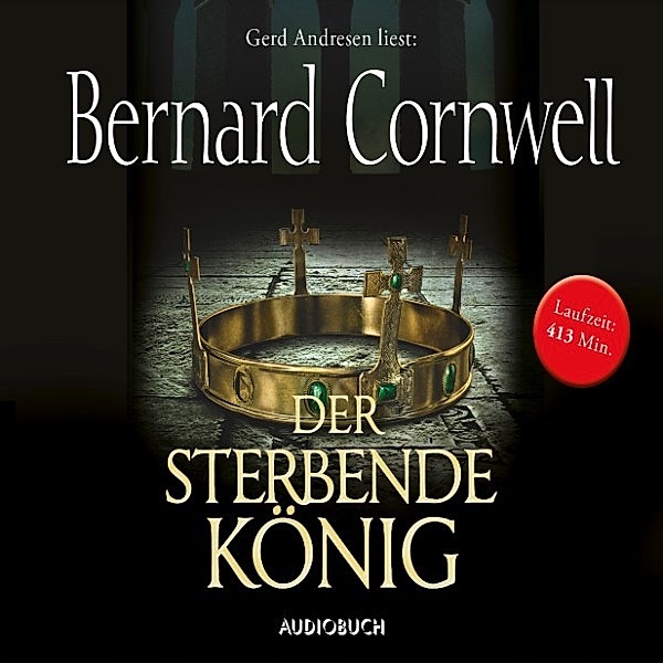 Uhtred - 6 - Der sterbende König, Bernard Cornwell