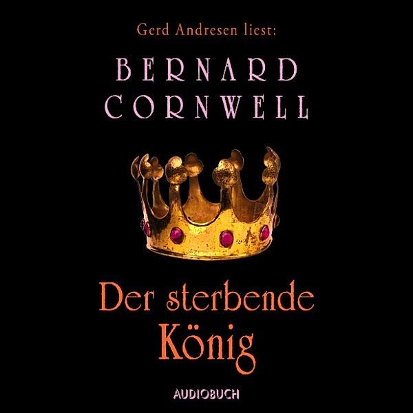 Uhtred - Die Wikinger Saga - 6 - Der sterbende König, Bernard Cornwell