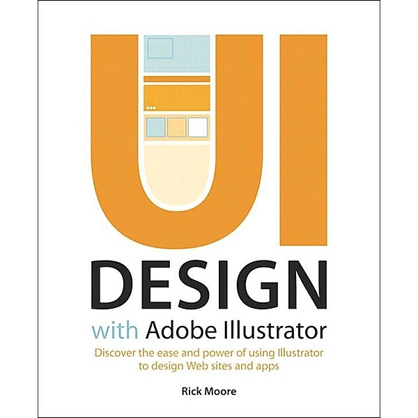 UI Design with Adobe Illustrator, Rick Moore