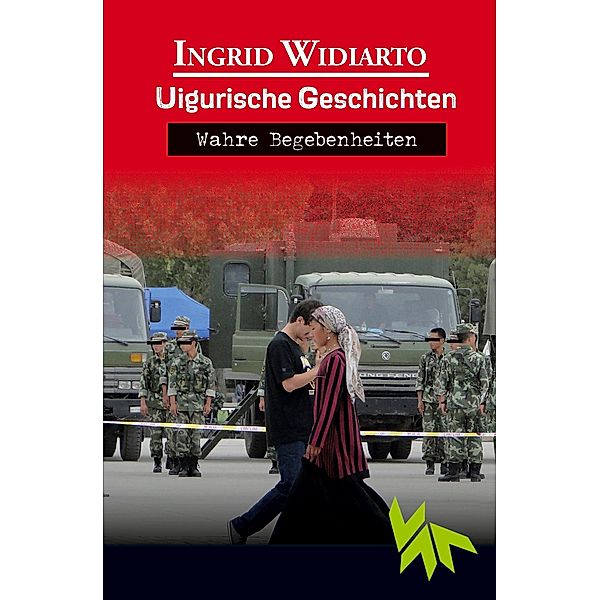 Uigurische Geschichten - Wahre Begebenheiten, Ingrid Widiarto