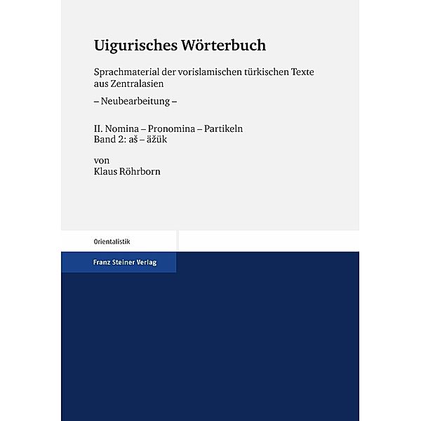 Uigurisches Wörterbuch. Sprachmaterial der vorislamischen türkischen Texte aus Zentralasien. Neubearbeitung, Klaus Röhrborn