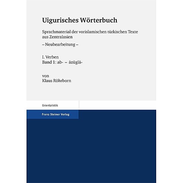 Uigurisches Wörterbuch. Sprachmaterial der vorislamischen türkischen Texte aus Zentralasien. Neubearbeitung, Klaus Röhrborn