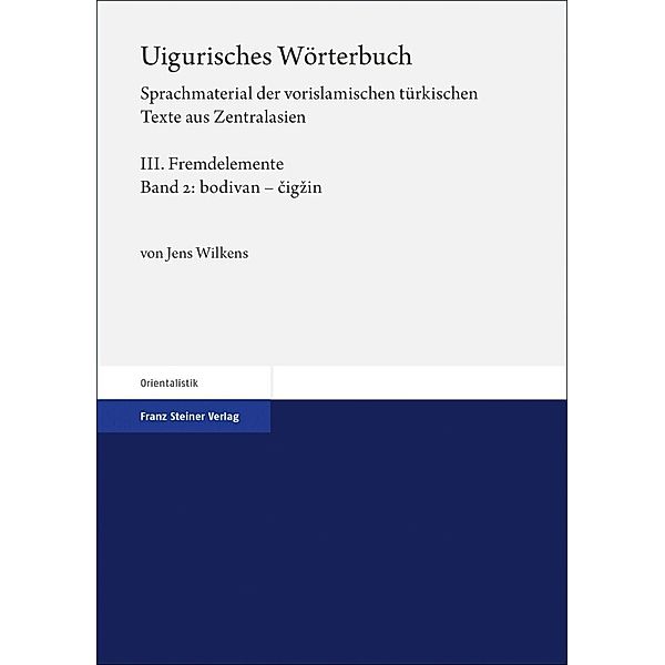 Uigurisches Wörterbuch. Sprachmaterial der vorislamischen türkischen Texte aus Zentralasien, Jens Wilkens