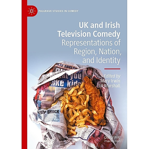 UK and Irish Television Comedy / Palgrave Studies in Comedy