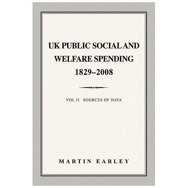 UK Public Social and Welfare Spending 1829 - 2008, Martin Earley