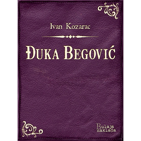 Ðuka Begovic / eLektire, Ivan Kozarac