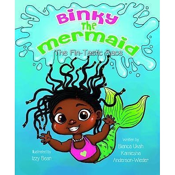 Ukah, B: Binky The Mermaid, Bianca Ukah, Kamiesha Anderson-Wieder