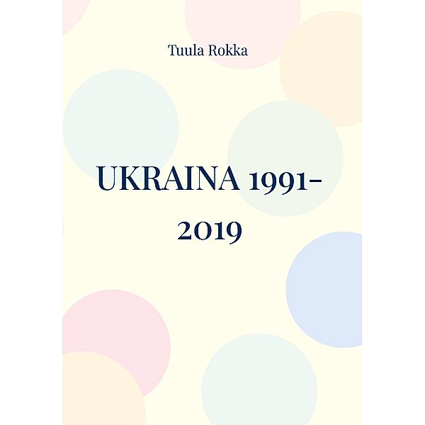 Ukraina 1991-2019, Tuula Rokka